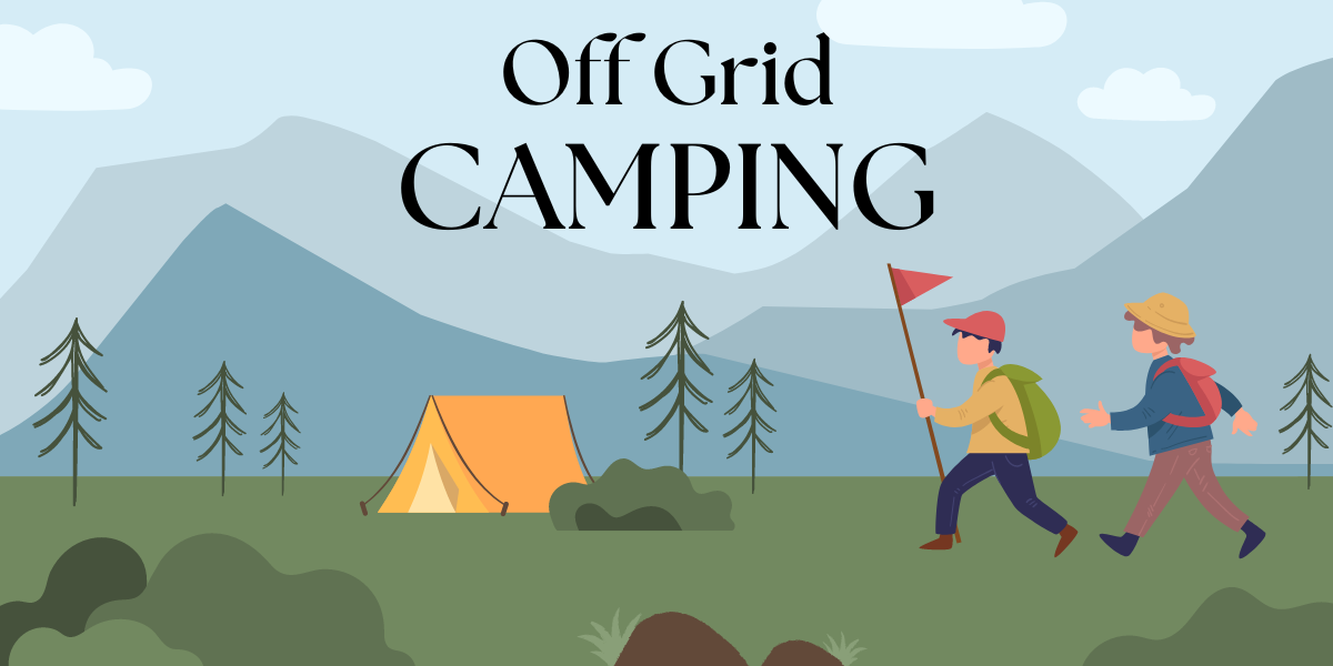 OffGrid Camping From Basic to Boujee Your Ultimate Guide