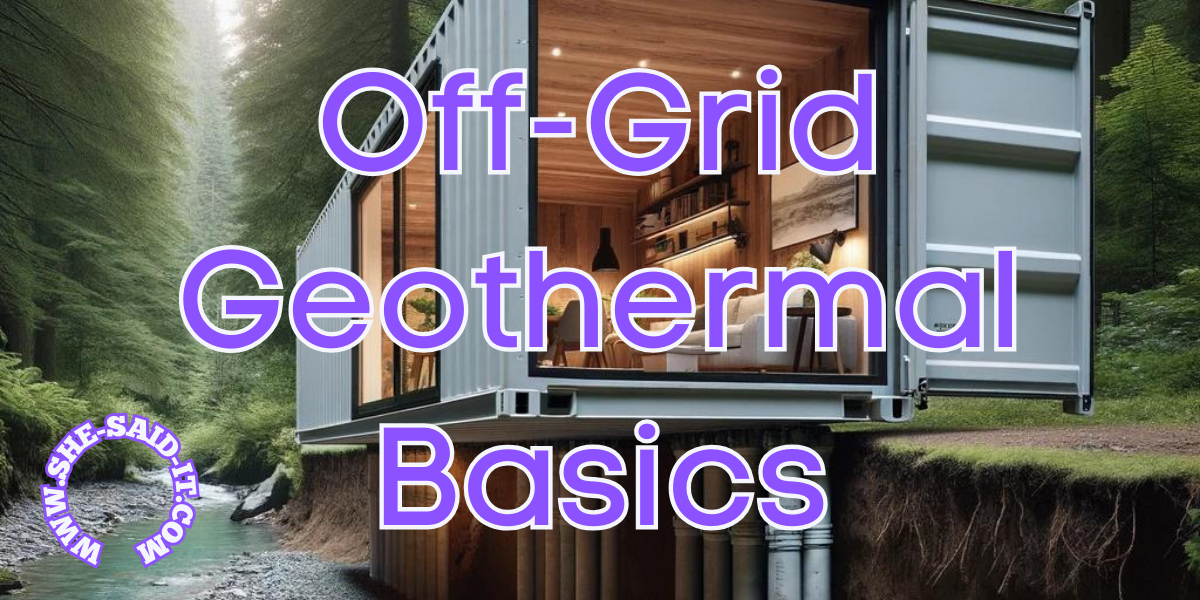 Adapting OffGrid Geothermal Heating and Cooling for Sustainable Living